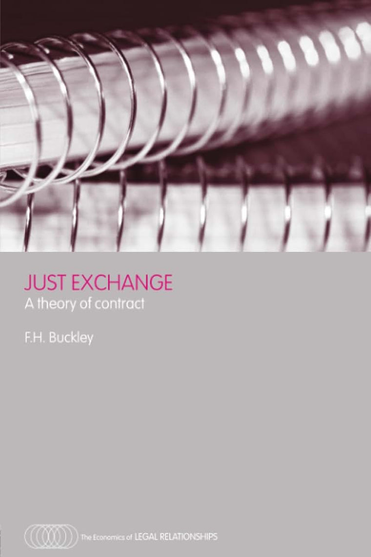 Just Exchange: A Theory of Contract (The Economics of Legal Relationships)