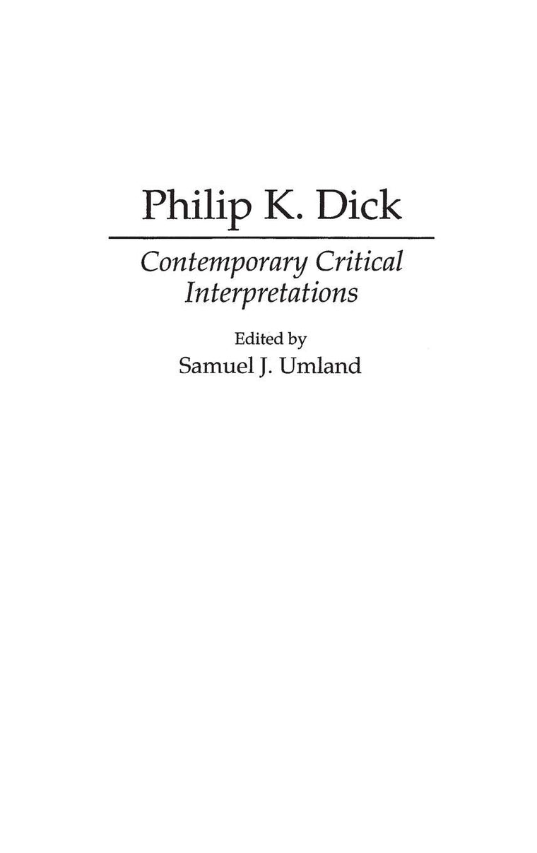 Philip K. Dick: Contemporary Critical Interpretations (Contributions to the Study of Science Fiction and Fantasy)