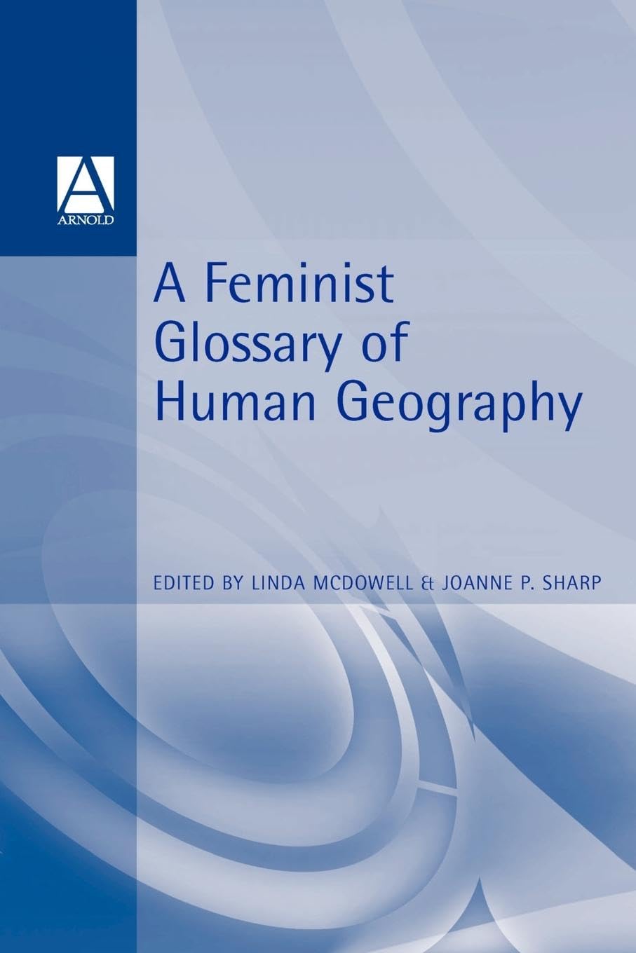 A Feminist GLOSSYary of Human Geography (Student Reference S)