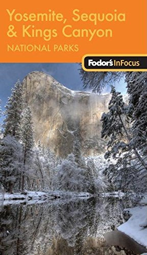 Fodor's In Focus Yosemite, Sequoia & Kings Canyon National Parks, 1st Edition (Travel Guide)