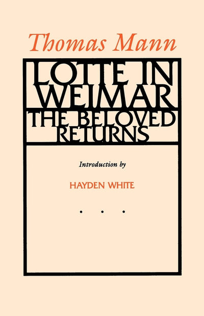 Lotte in Weimar: The Beloved Returns by Mann, Thomas