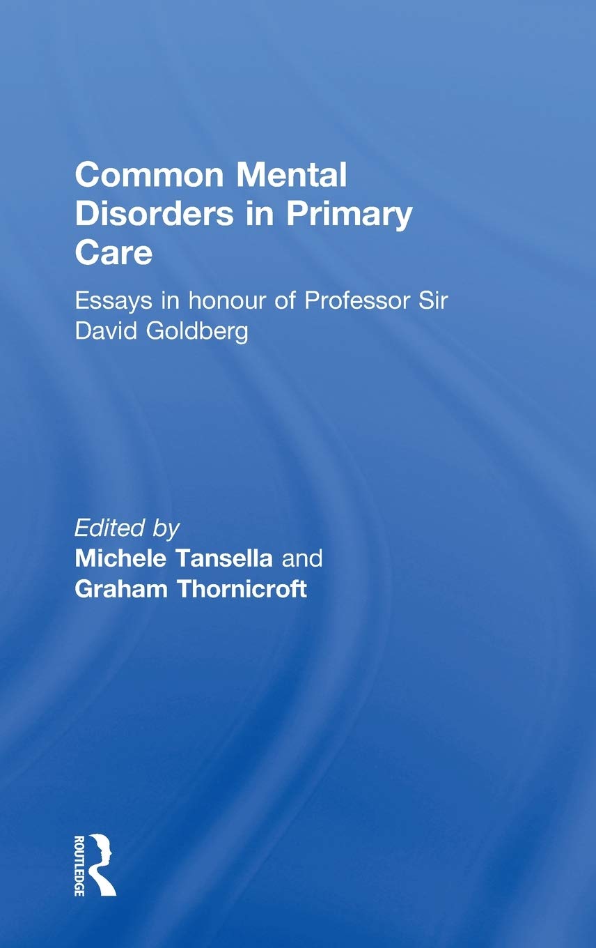 Common Mental Disorders in Primary Care: Essays in Honour of Professor David Goldberg