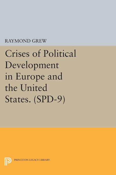Crises of Political Development in Europe and the United States. (SPD-9) (Studies in Political Development)
