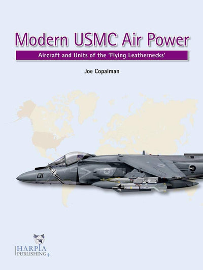 Modern USMC Air Power: Aircraft and Units of the 'Flying Leathernecks'