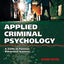 Applied Criminal Psychology: A Guide to Forensic Behavioral Sciences