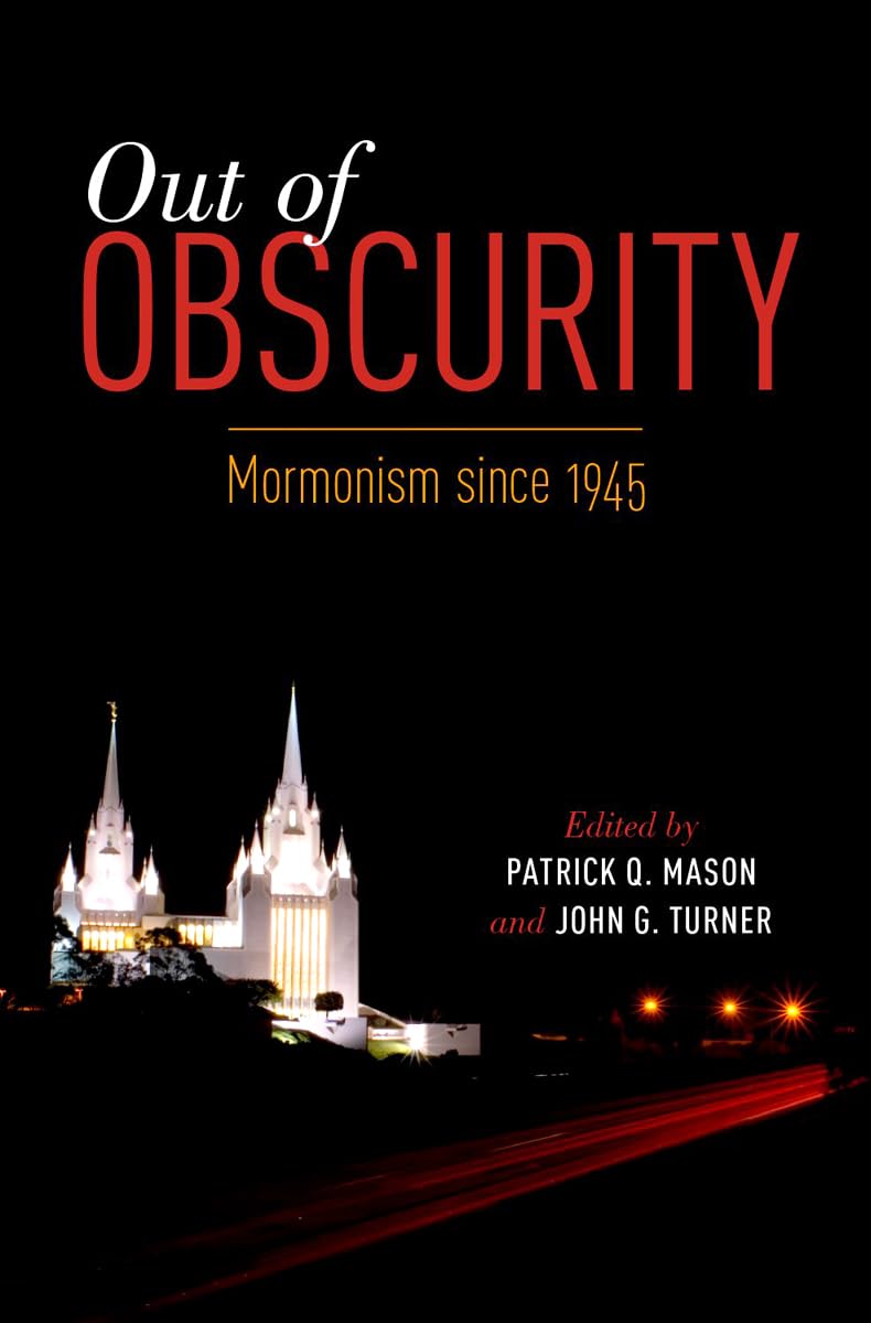 Out of Obscurity: Mormonism since 1945