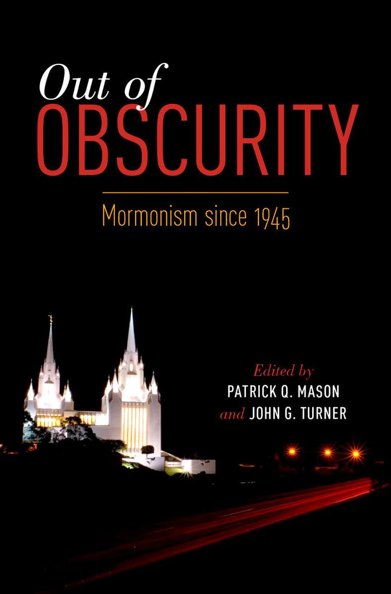 Out of Obscurity: Mormonism since 1945