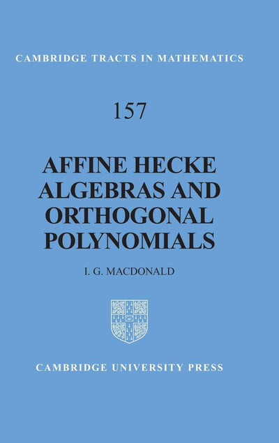 Affine Hecke Algebras and Orthogonal Polynomials (Cambridge Tracts in Mathematics, Series Number 157)