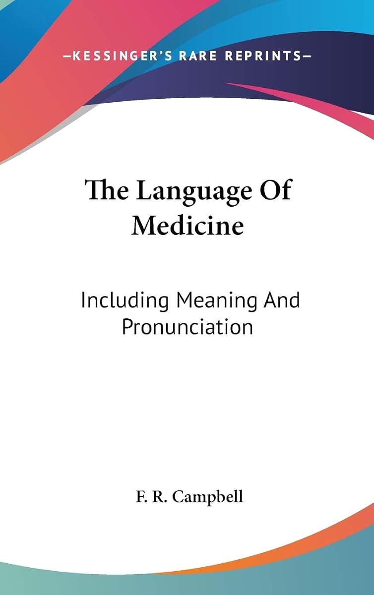 The Language Of Medicine: Including Meaning And Pronunciation