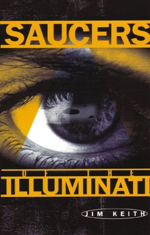 Saucers of the Illuminati by Keith, Jim