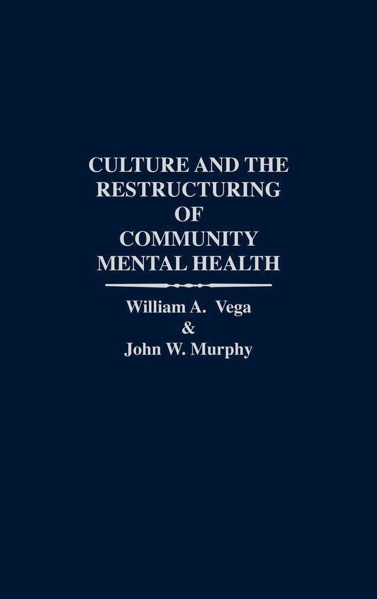 Culture and the Restructuring of Community Mental Health: (Contributions in Psychology) (International Contributions in Psychology)