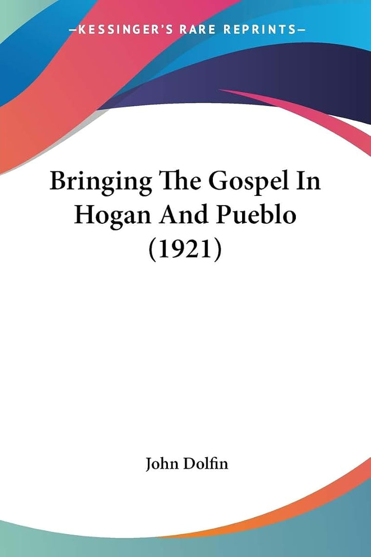Bringing The Gospel In Hogan And Pueblo (1921)