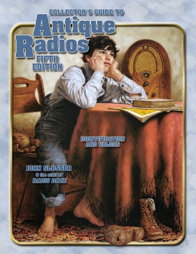 Collectors Guide to Antique Radios: Identification and Values