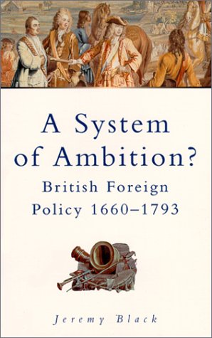 System of Ambition: British Foreign Policy 1660-1793