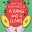 What This Story Needs Is a Bang and a Clang (A Pig in a Wig Book)