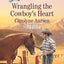 Wrangling the Cowboy's Heart (Big Sky Cowboys)