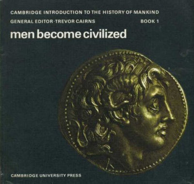 Men Become Civilized: Book 1 (Cambridge Introduction to World History)