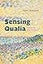 Sensing Qualia: Solving the Hard Problem of Consciousness