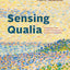 Sensing Qualia: Solving the Hard Problem of Consciousness