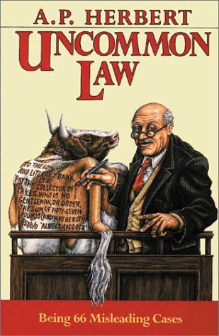 Uncommon Law: Being 66 Misleading Cases Revised and Collected in One Volume
