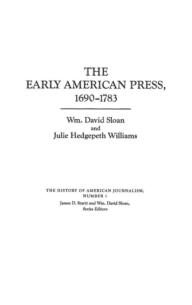 The Early American Press, 1690-1783 (The History of American Journalism, No 1)