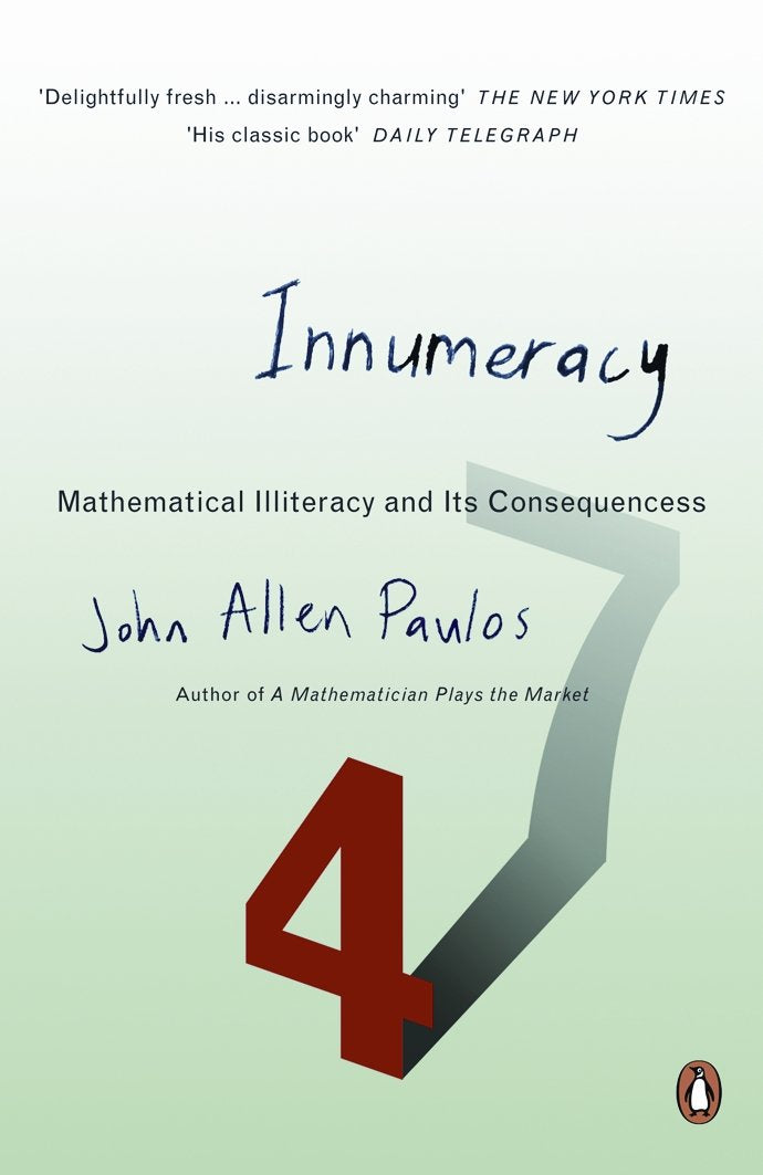 Innumeracy: Mathematical Illiteracy and Its Consequences (Penguin Press Science)