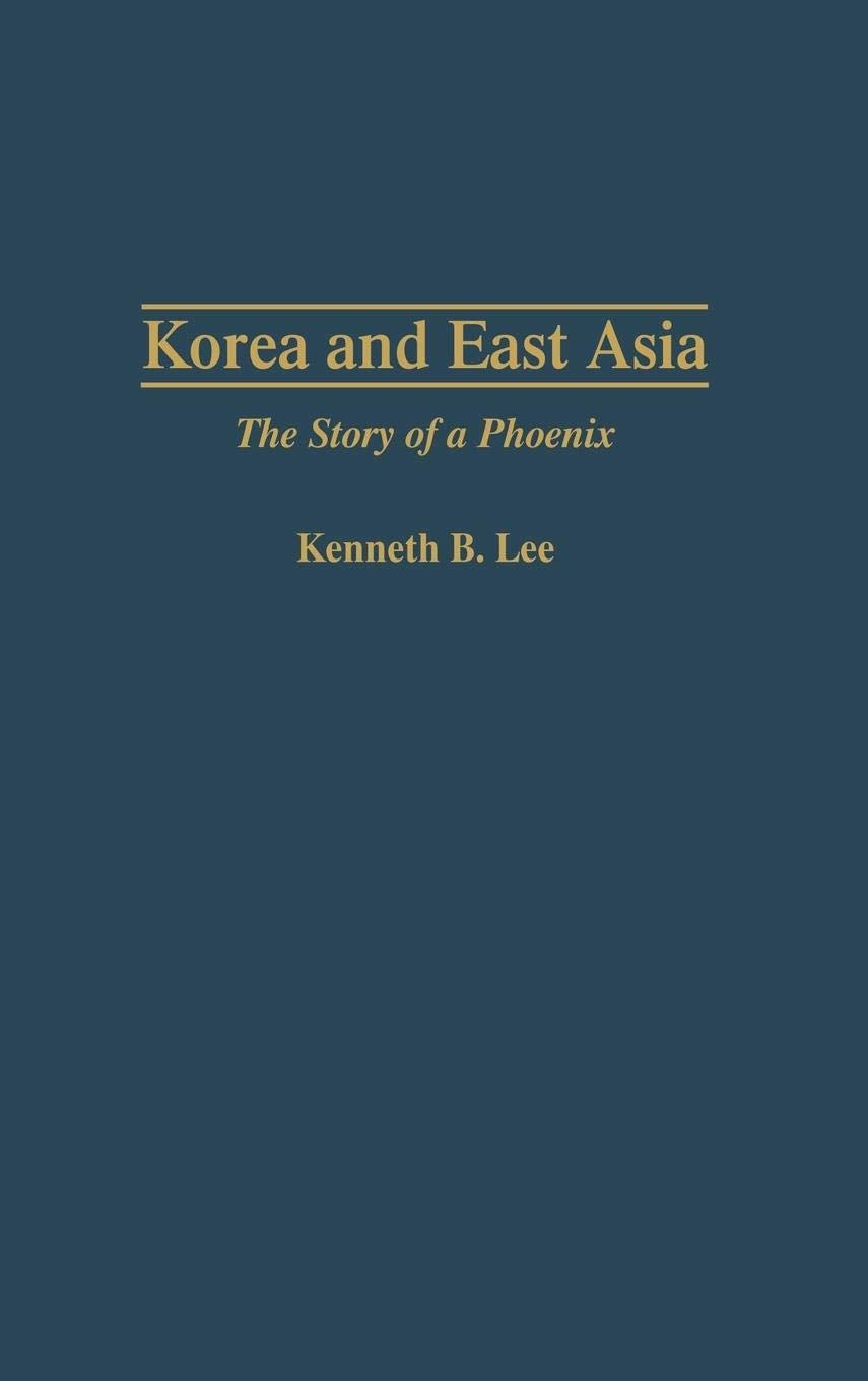 Korea and East Asia: The Story of a Phoenix