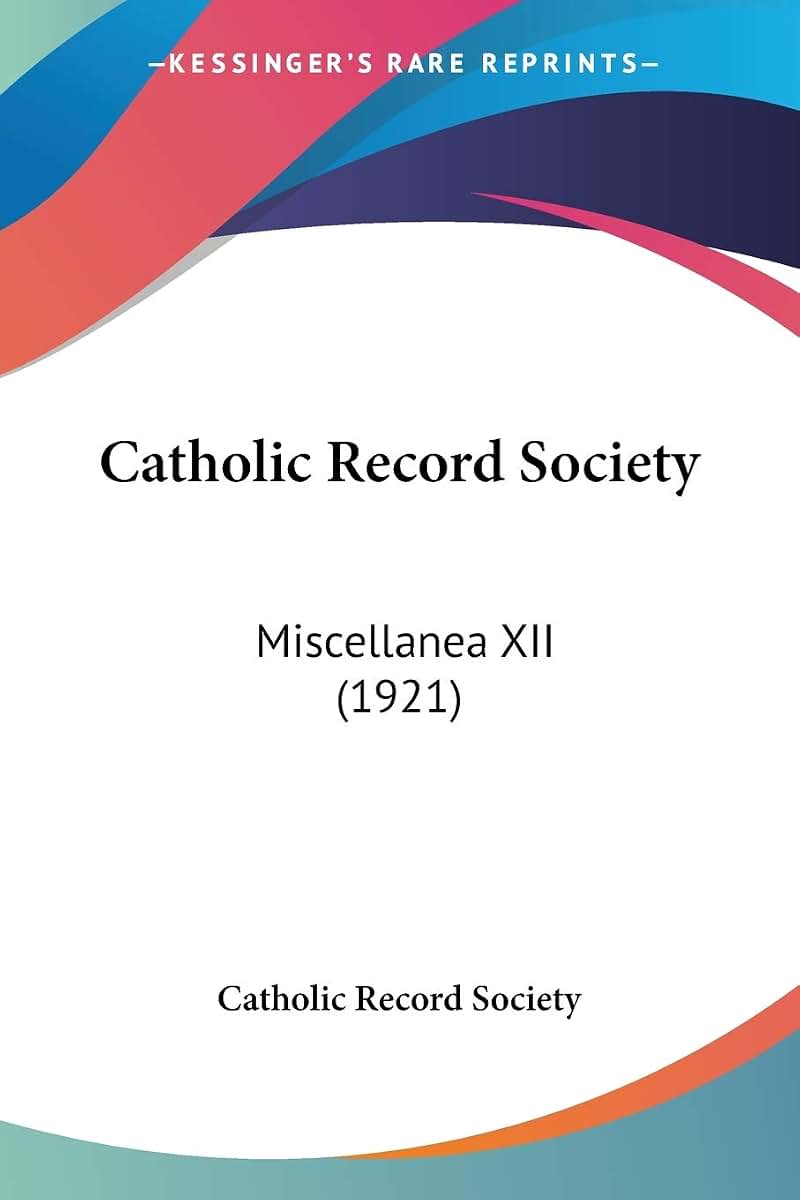 Catholic Record Society: Miscellanea XII (1921)