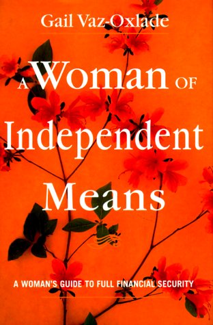 A Woman of Independent Means: A Women's Guide to Full Financial Security