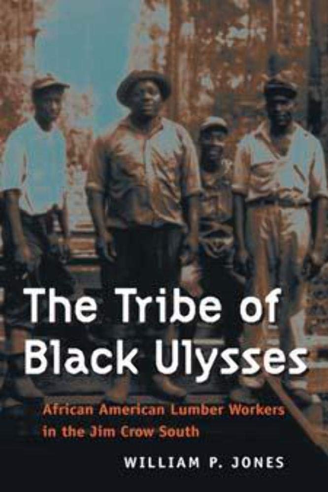 The Tribe of Black Ulysses: African American Lumber Workers