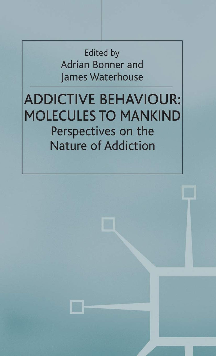 Addictive Behaviour: Molecules to Mankind: Perspectives on the Nature of Addiction