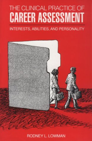 The Clinical Practice of Career Assessment: Abilities, Interests, and Personality
