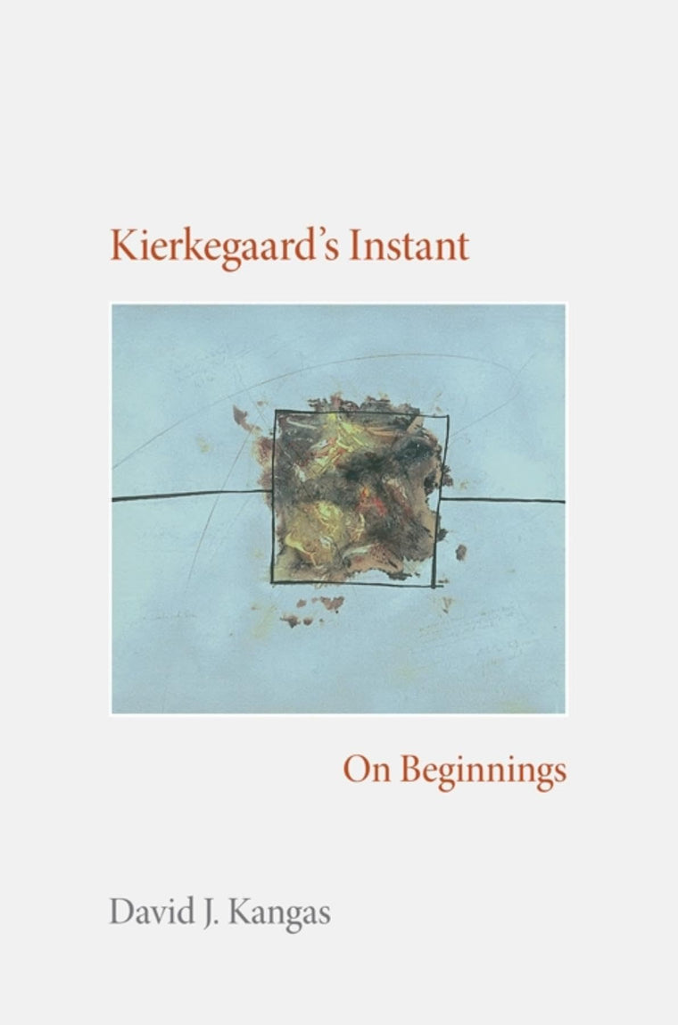 Kierkegaard's Instant: On Beginnings (Studies in Continental Thought)