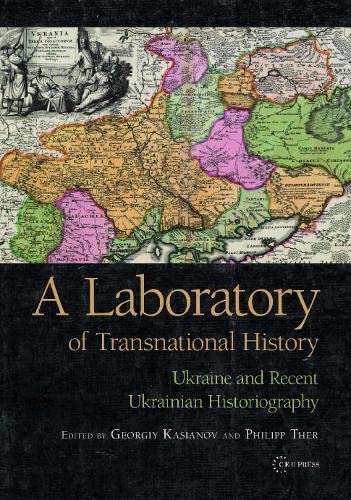 A Laboratory of Transnational History: Ukraine and Recent Ukrianian Historiography