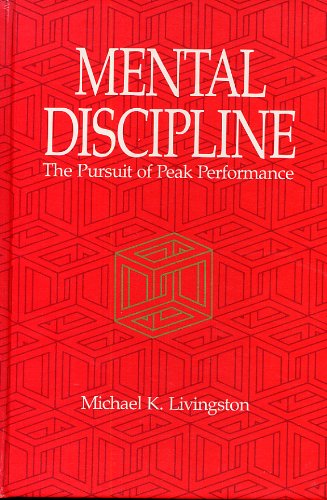 Mental Discipline: The Pursuit of Peak Performance