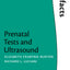 Prenatal Tests & Ultrasound: The Facts (The ^AFacts Series)