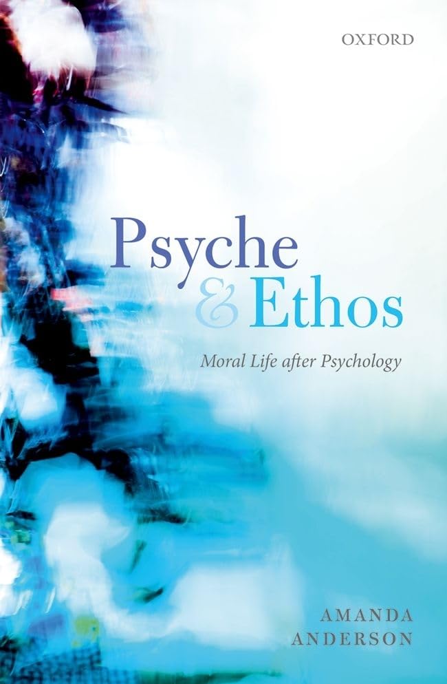 Psyche and Ethos: Moral Life After Psychology (Clarendon Lectures in English)