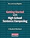 Getting Started with High School Sentence Composing: A Student Worktext