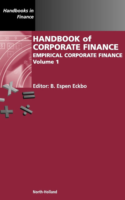 Handbook of Corporate Finance: Empirical Corporate Finance (Volume 1) (Handbooks in Finance, Volume 1)
