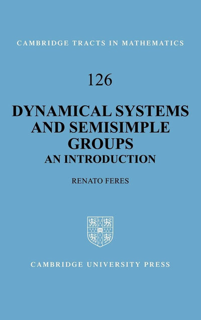 Dynamical Systems and Semisimple Groups: An Introduction (Cambridge Tracts in Mathematics, Series Number 126)