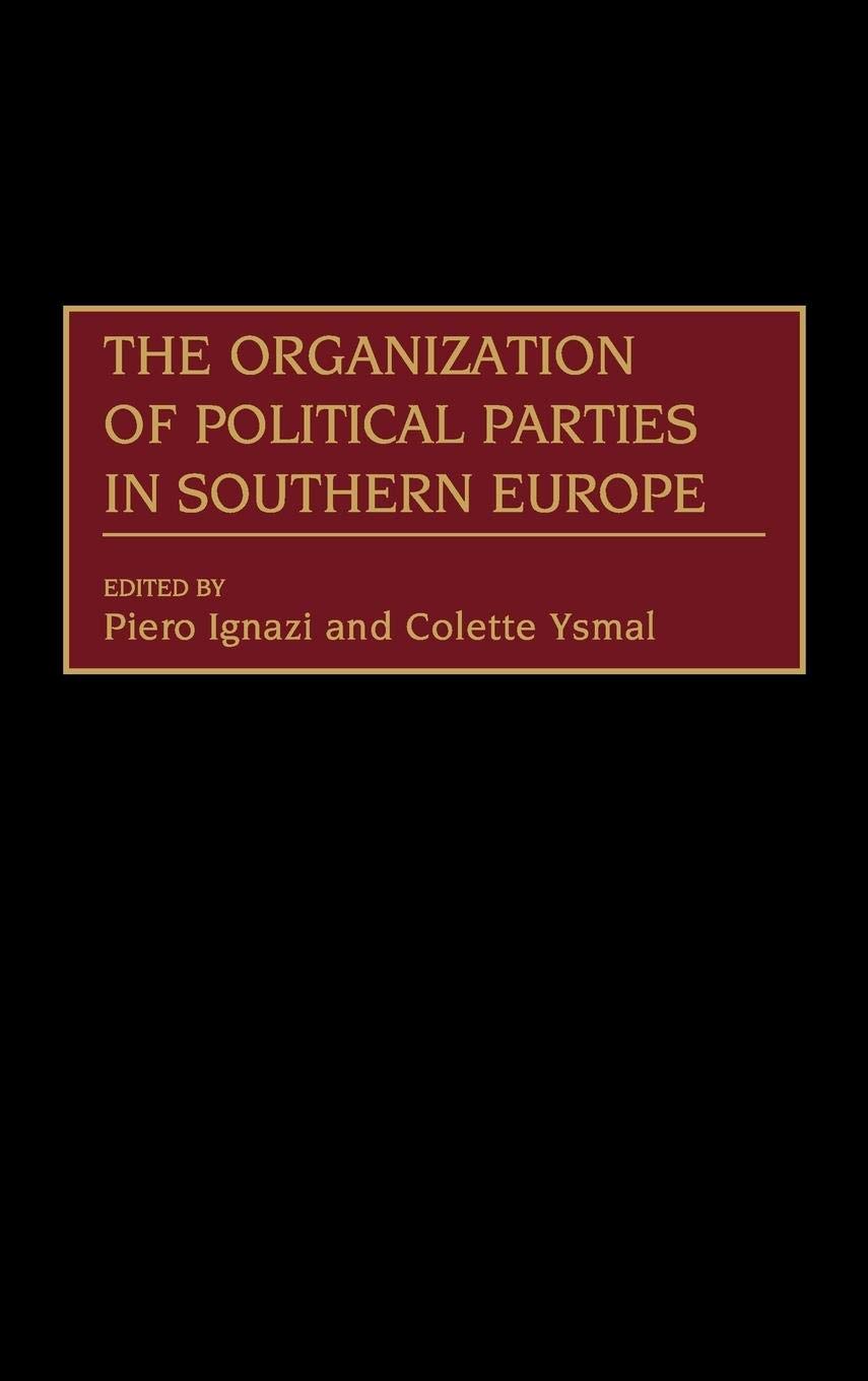 The Organization of Political Parties in Southern Europe (Political Parties in Context)
