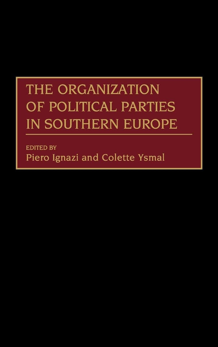 The Organization of Political Parties in Southern Europe (Political Parties in Context)