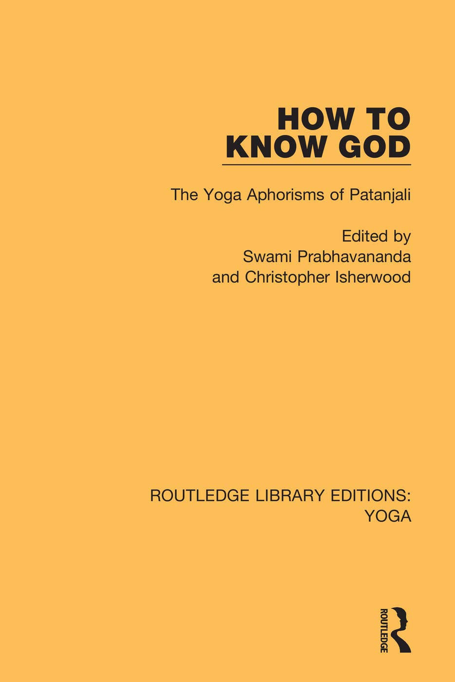 How to Know God: The Yoga Aphorisms of Patanjali (Routledge Library Editions: Yoga)