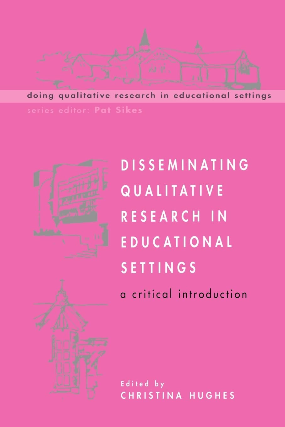 Disseminating Qualitative Research in Educational Settings (Doing Qualitative Research in Educational Settings)