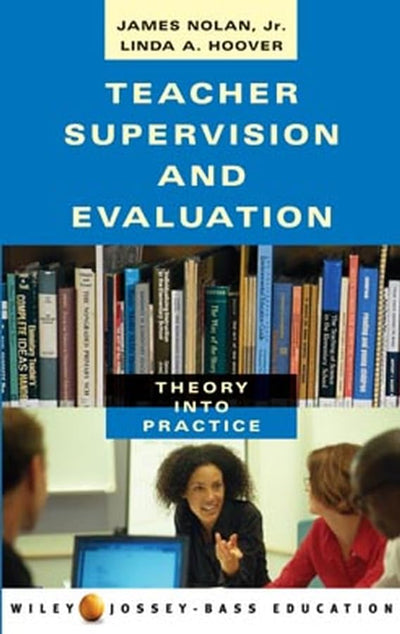 Teacher Supervision and Evaluation: Theory into Practice