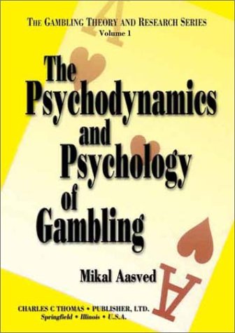 The Psychodynamics and Psychology of Gambling: The Gambler's Mind (Gambling Theory and Research Series)