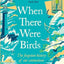 When There Were Birds
