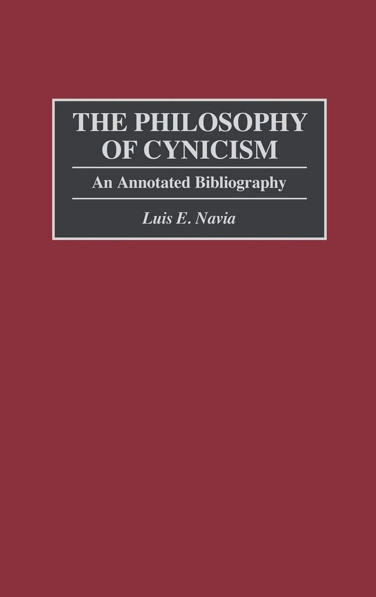 The Philosophy of Cynicism: An Annotated Bibliography (Bibliographies and Indexes in Philosophy)