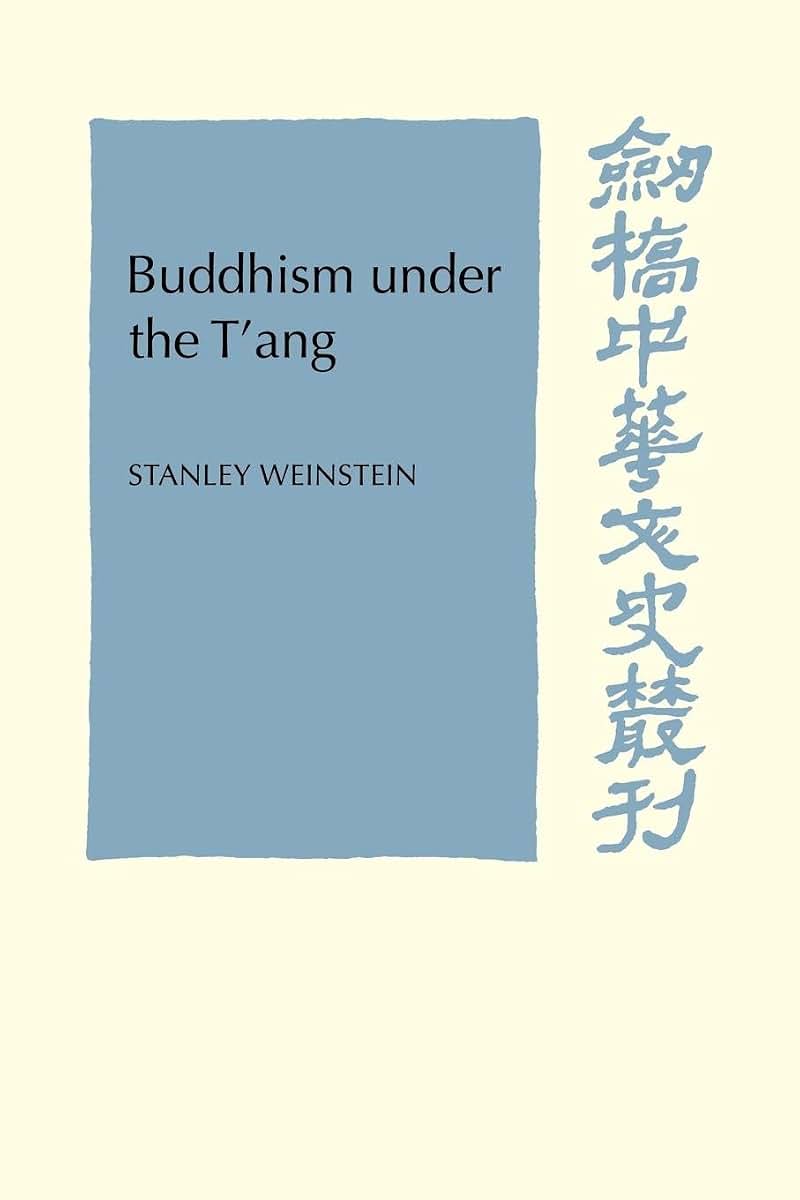 Buddhism Under the T'ang (Cambridge Studies in Chinese History, Literature and Institutions)