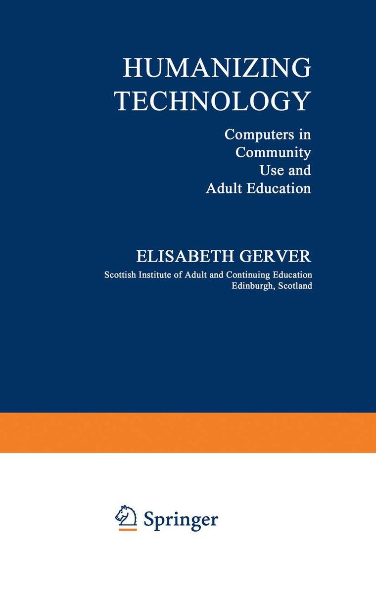 Humanizing Technology: Computers in Community Use and Adult Education (Approaches to Information Technology)